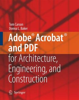 Carson / Baker |  Adobe(r) Acrobat(r) and PDF for Architecture, Engineering, and Construction | Buch |  Sack Fachmedien