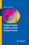 Moore |  Urogynecology: Evidence-Based Clinical Practice | Buch |  Sack Fachmedien