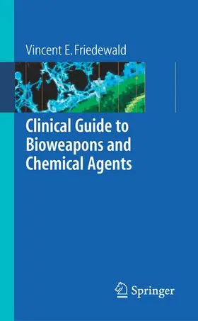 Friedewald | Clinical Guide to Bioweapons and Chemical Agents | Buch | 978-1-84628-255-3 | www.sack.de