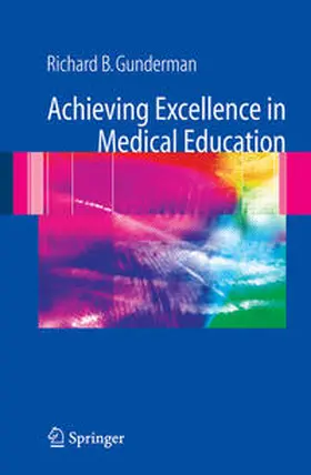 Gunderman |  Achieving Excellence in Medical Education | eBook | Sack Fachmedien