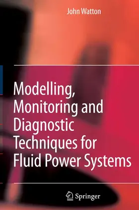 Watton | Modelling, Monitoring and Diagnostic Techniques for Fluid Power Systems | E-Book | www.sack.de
