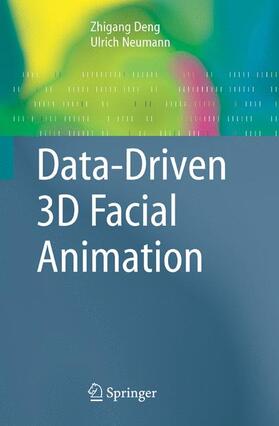 Neumann / Deng | Data-Driven 3D Facial Animation | Buch | 978-1-84628-906-4 | sack.de