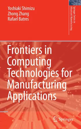 Shimizu / Zhong / Batres | Frontiers in Computing Technologies for Manufacturing Applications | E-Book | sack.de