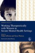 Jeffcote / Watson |  Working Therapeutically with Women in Secure Mental Health Settings | eBook | Sack Fachmedien