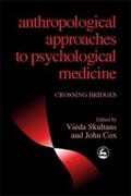 Cox / Skultans |  Anthropological Approaches to Psychological Medicine | eBook | Sack Fachmedien