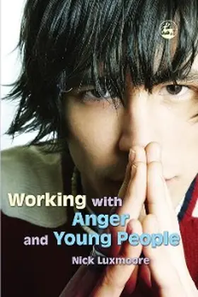 Luxmoore |  Working with Anger and Young People | eBook | Sack Fachmedien