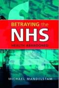 Mandelstam |  Betraying the NHS | eBook | Sack Fachmedien