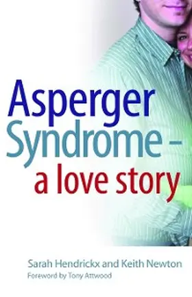 Hendrickx / Newton |  Asperger Syndrome - A Love Story | eBook | Sack Fachmedien