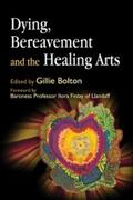 Bolton |  Dying, Bereavement and the Healing Arts | eBook | Sack Fachmedien