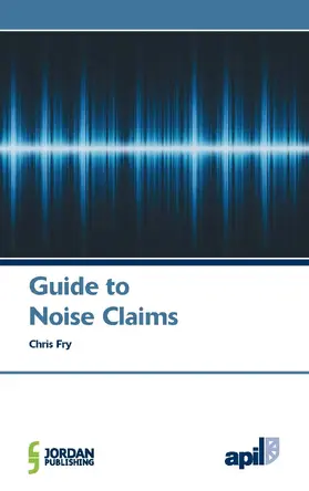 Fry | APIL Guide to Noise Claims | Buch | 978-1-84661-928-1 | www.sack.de