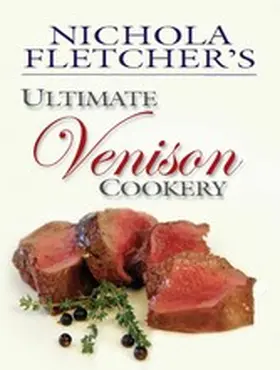 Fletcher |  Nichola Fletcher's Ultimate Venison Cookery | eBook | Sack Fachmedien