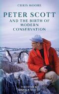 Moore |  Peter Scott and the Birth of Modern Conservation | eBook | Sack Fachmedien