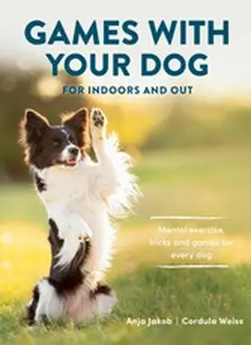 Jakob / Weiss |  Games With Your Dog | eBook | Sack Fachmedien