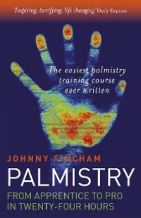 Fincham |  Palmistry: From Apprentice To Pro In 24 | eBook | Sack Fachmedien