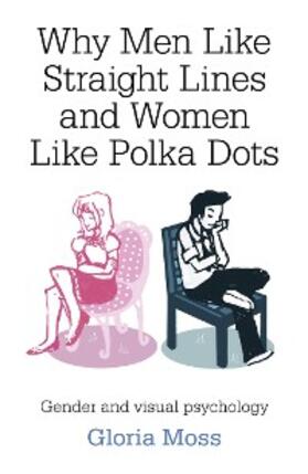 Moss |  Why Men Like Straight Lines and Women Like Polka Dots | eBook | Sack Fachmedien