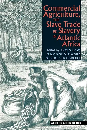 Law / Schwarz / Strickrodt |  Commercial Agriculture, the Slave Trade and Slavery in Atlantic Africa | Buch |  Sack Fachmedien