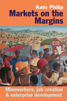 Philip |  Markets on the Margins - Mineworkers, Job Creation and Enterprise Development | Buch |  Sack Fachmedien