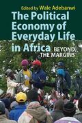 Adebanwi |  The Political Economy of Everyday Life in Africa | Buch |  Sack Fachmedien