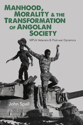Spall | Manhood, Morality & the Transformation of Angolan Society | Buch | 978-1-84701-250-0 | www.sack.de