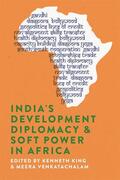 King / Venkatachalam |  India's Development Diplomacy & Soft Power in Africa | Buch |  Sack Fachmedien