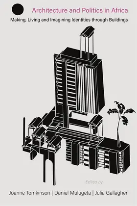 Tomkinson / Mulugeta / Gallagher | Architecture and Politics in Africa | Buch | 978-1-84701-332-3 | sack.de
