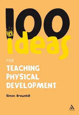 Brownhill |  100 Ideas for Teaching Physical Development | Buch |  Sack Fachmedien