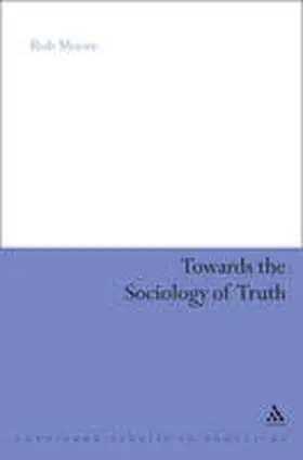 Moore |  Towards the Sociology of Truth | Buch |  Sack Fachmedien