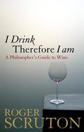 Scruton |  I Drink Therefore I Am | Buch |  Sack Fachmedien