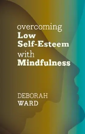 Ward |  Overcoming Low Self-Esteem with Mindfulness | eBook | Sack Fachmedien