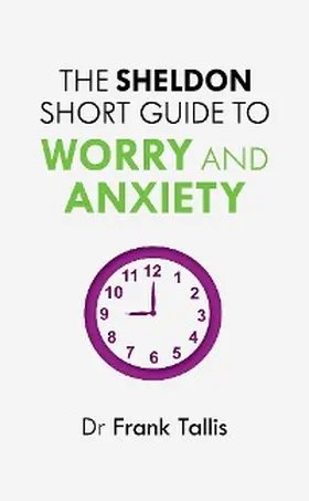 Tallis |  The Sheldon Short Guide to Worry and Anxiety | eBook | Sack Fachmedien