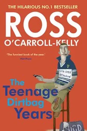 O'Carroll-Kelly |  Ross O'Carroll-Kelly: The Teenage Dirtbag Years | eBook | Sack Fachmedien