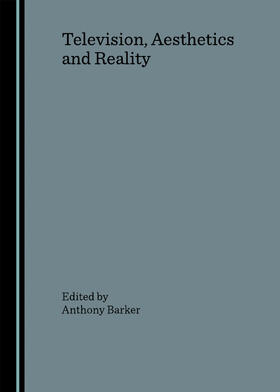 Barker |  Television, Aesthetics and Reality | Buch |  Sack Fachmedien