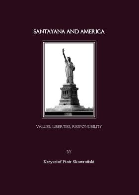 Skowronski | Santayana and America. Values, Liberties, Responsibility | Buch | 978-1-84718-181-7 | sack.de