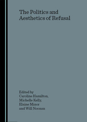 Hamilton / Kelly / Minor |  The Politics and Aesthetics of Refusal | Buch |  Sack Fachmedien