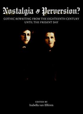 Elferen | Nostalgia or Perversion? Gothic Rewriting from the Eighteenth Century until the Present Day | Buch | 978-1-84718-247-0 | sack.de