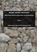Sharpe / Noonan / Freddi |  Trauma, History, Philosophy  (With Feature Essays by Agnes Heller and György Márkus) | Buch |  Sack Fachmedien