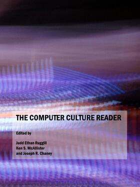 Chaney / Ruggill / McAllister |  The Computer Culture Reader | Buch |  Sack Fachmedien