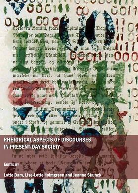Dam / Holmgreen / Strunck |  Rhetorical Aspects of Discourses in Present-Day Society | Buch |  Sack Fachmedien