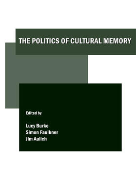 Burke / Faulkner / Aulich |  The Politics of Cultural Memory | Buch |  Sack Fachmedien