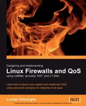 Gheorghe |  Designing and Implementing Linux Firewalls and QoS using netfilter, iproute2, NAT and l7-filter | eBook | Sack Fachmedien