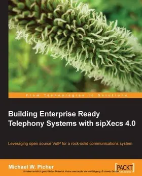 Picher |  Building Enterprise Ready Telephony Systems with sipXecs 4.0 | eBook | Sack Fachmedien