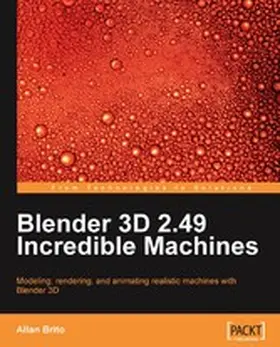 Brito / Roosendaal |  Blender 3D 2.49 Incredible Machines | eBook | Sack Fachmedien