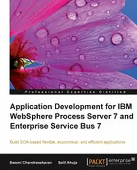 Ahuja / Chandrasekaran |  Application Development for IBM WebSphere Process Server 7 and Enterprise Service Bus 7 | eBook | Sack Fachmedien