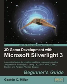 Hillar |  3D Game Development with Microsoft Silverlight 3: Beginner's Guide | eBook | Sack Fachmedien