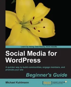 Kuhlmann |  Social Media for Wordpress: Build Communities, Engage Members and Promote Your Site | eBook | Sack Fachmedien