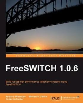 Minessale II / Minessale (Project) / Schreiber |  FreeSWITCH 1.0.6 | eBook | Sack Fachmedien
