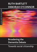 Bartlett / O'Connor |  Broadening the dementia debate | Buch |  Sack Fachmedien