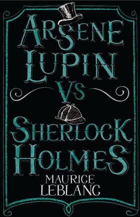 Leblanc |  Arsène Lupin Vs Sherlock Holmes | Buch |  Sack Fachmedien