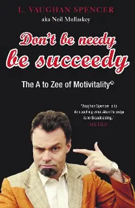Spencer / Mullarkey |  Don't Be Needy Be Succeedy | eBook | Sack Fachmedien