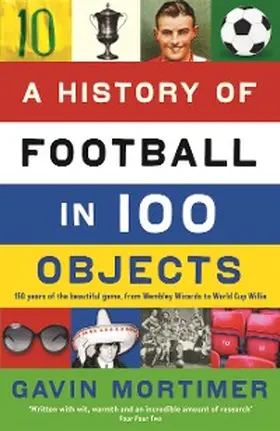 Mortimer |  A History of Football in 100 Objects | eBook | Sack Fachmedien